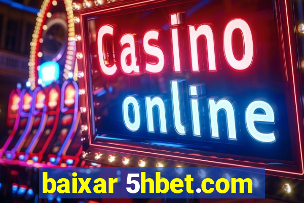 baixar 5hbet.com